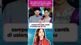 Ayu Azhari Zaman Cek N Ricek Dulu