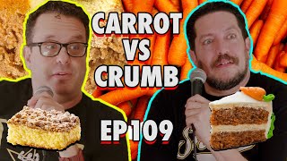 Crumb Cake vs Carrot Cake | Sal Vulcano & Joe DeRosa are Taste Buds | EP 109