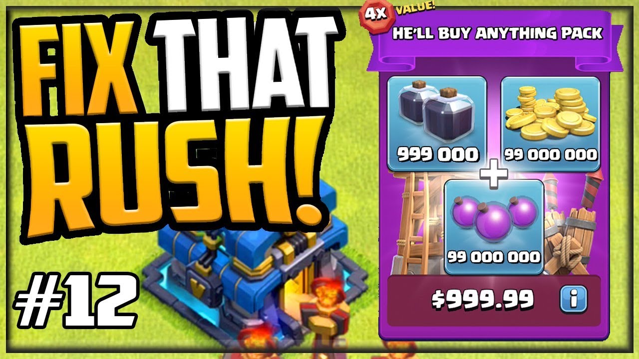 WANTED: $999 PACK - GEM, MAX, FIX That Rush! Clash of Clans Episode 12