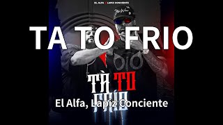 El Alfa, Lapiz Conciente - TA TO FRIO (audio)