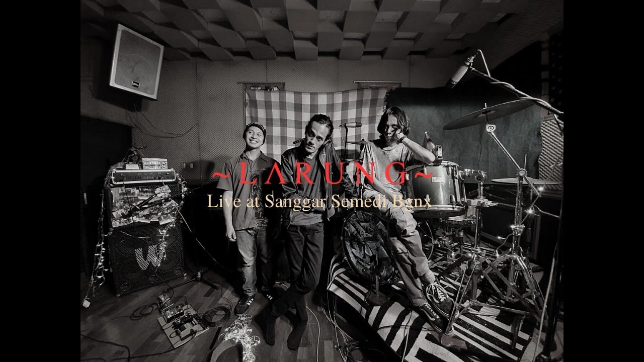 LARUNG - Live at Sanggar Semedi BGNX