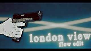 London View - Flow Edit