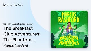 The Breakfast Club Adventures: The Phantom… by Marcus Rashford · Audiobook preview