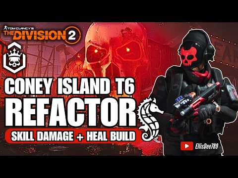 Coney Island Amusement Park | Escalation T6 | REFACTOR Skill Damage + Heal Build - The Division 2