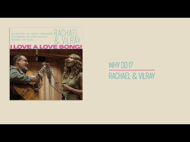 RACHAEL & VILRAY - Why Do I?