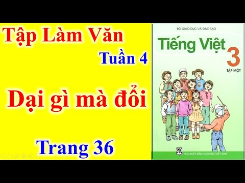 Video Tiếng Việt Lớp 3 Tuần 3 Tập làm văn - Dại gì mà đổi -... - youtube