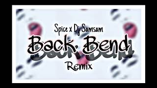 Spice x Dj Samsam - Back Bend Remix