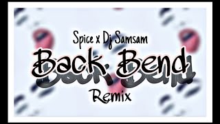 Spice x Dj Samsam - Back Bend Remix