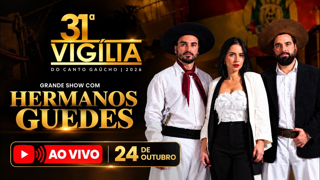AO VIVO | 31ª VIGÍLIA DO CANTO GAÚCHO 2026 + SHOW DOS HERMANOS GUEDES!