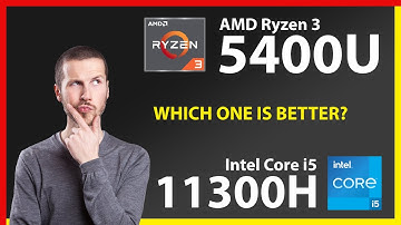 AMD Ryzen 3 5400U vs INTEL Core i5 11300H Technical Comparison