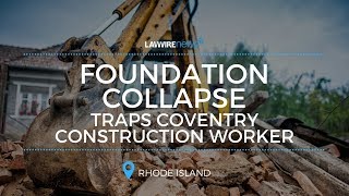 Foundation Collapse Traps Coventry Construction Worker | Law Wire News | July 2017 Wealth