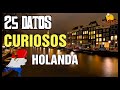 25 DATOS CURIOSOS DE HOLANDA