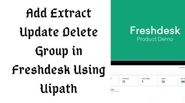 Add Update Extract Delete Group in Freshdesk Using Uipath | RPA Uipath