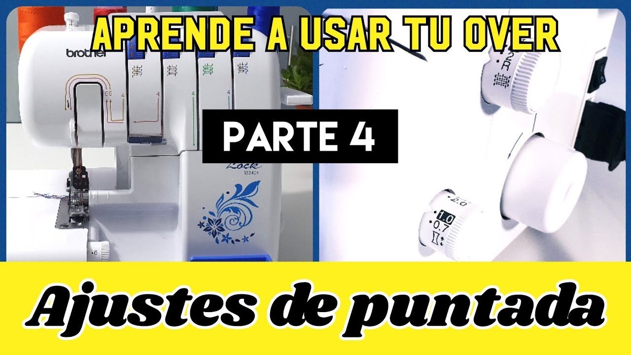 Cómo usar la over familiar -PARTE 4 | Ajustes de puntadas. Brother 3534DT