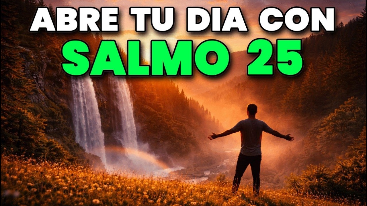 ORACIÓN PODEROSA DE LA MAÑANA con el SALMO 25 | A Ti Oh Jehová ...