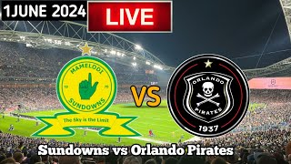 Mamelodi Sundowns Vs Orlando Pirates Live Match Today