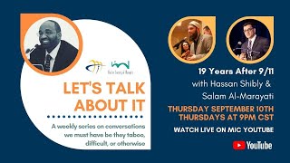 Pt.5 19 Years After 9/11 | Let's Talk About It - Sh Y. Fazaga, Br Hassan Shibly, & Br Salam Al-Mara