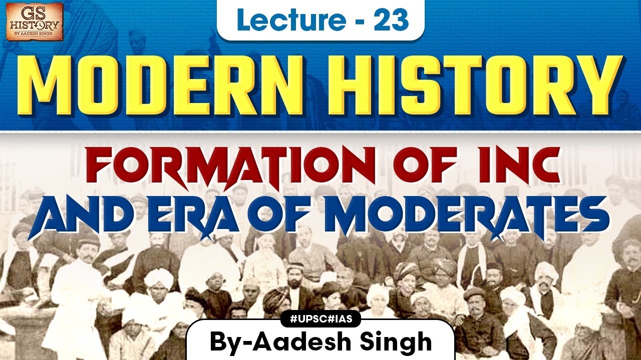 Formation of INC and Era of Moderates | Indian Modern History |  UPSC | Lecture 23 | Aadesh Singh