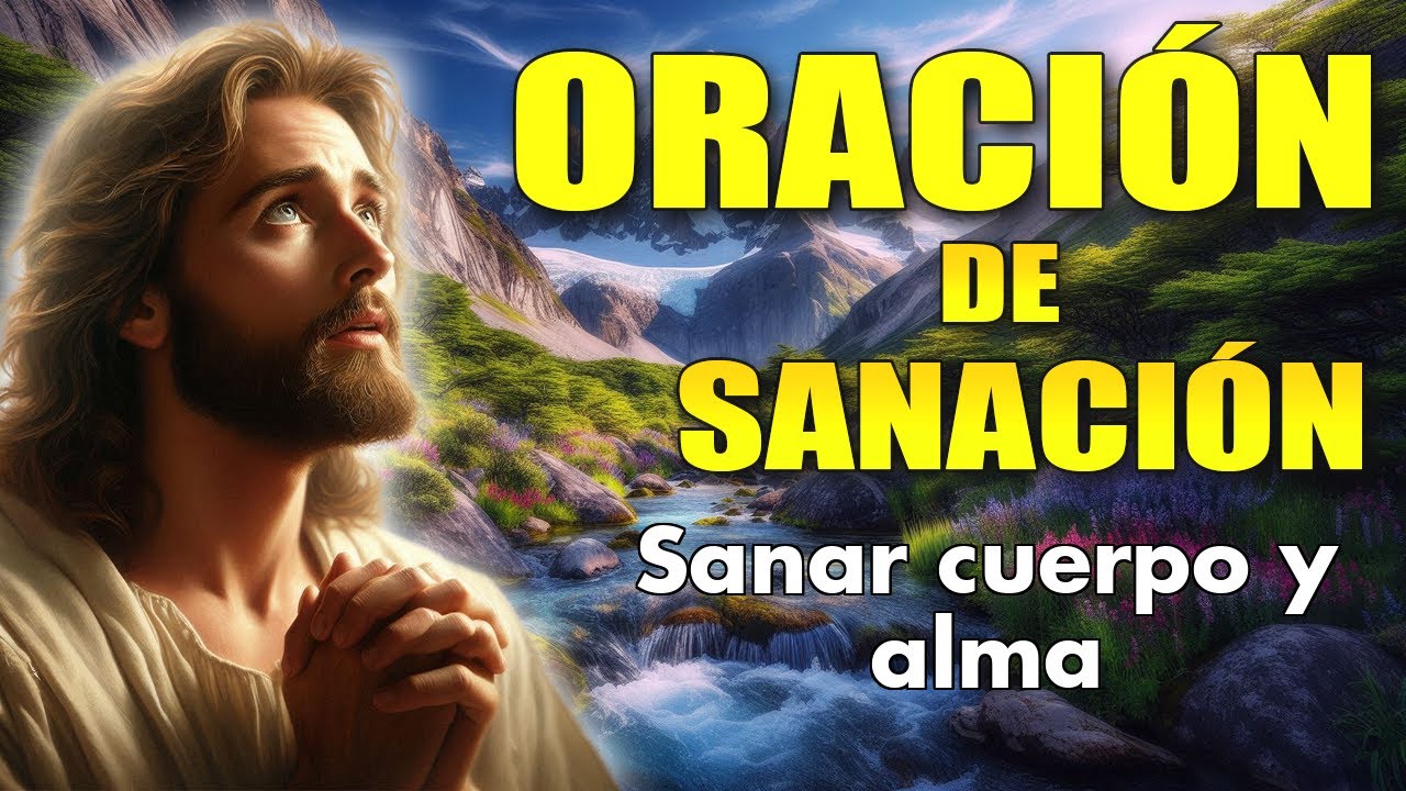 ORACIÓN PODEROSA para la sanación del alma y cuerpo - YouTube