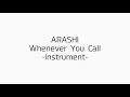【ARASHI】 Whenever You Call-Instrument-