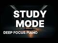 STUDY MODE 🔥 Deep Focus Piano for Productivity, Coding & Work