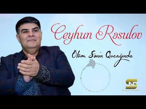 Ceyhun Resulov Olum senin qucaginda 2022 Yeni