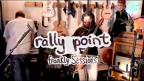 Rally Point - Frankly Session (full)