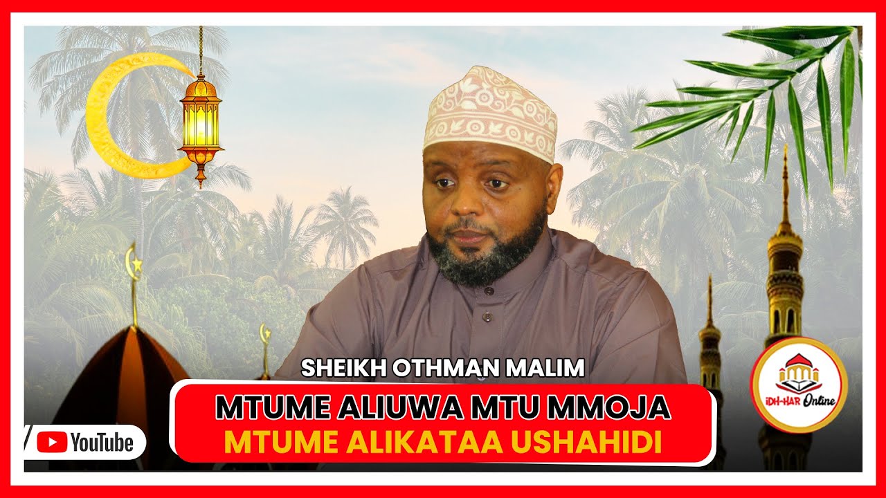 MTUME (S.A.W) ALIUWA MTU MOJA | MTUME ALIKATAA USHAHIDI //Sheikh Othman Maalim