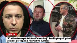 “10 milionë euro për k0kën e Vis Martinaj”, kurthi që ngriti “princi Damian” për kapjen e tij!