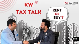 Dive into the age-old debate- Rent vs. Buy| KW TAX TALK| Episode - 2