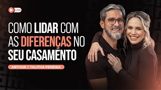 Live - Como lidar com as diferenças no seu casamento - Talitha Pereira e Arthur Pereira