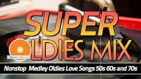 Nonstop Medley Oldies Songs Unforgetable - Golden Oldies Nonstop Mix 50s 60s 70s