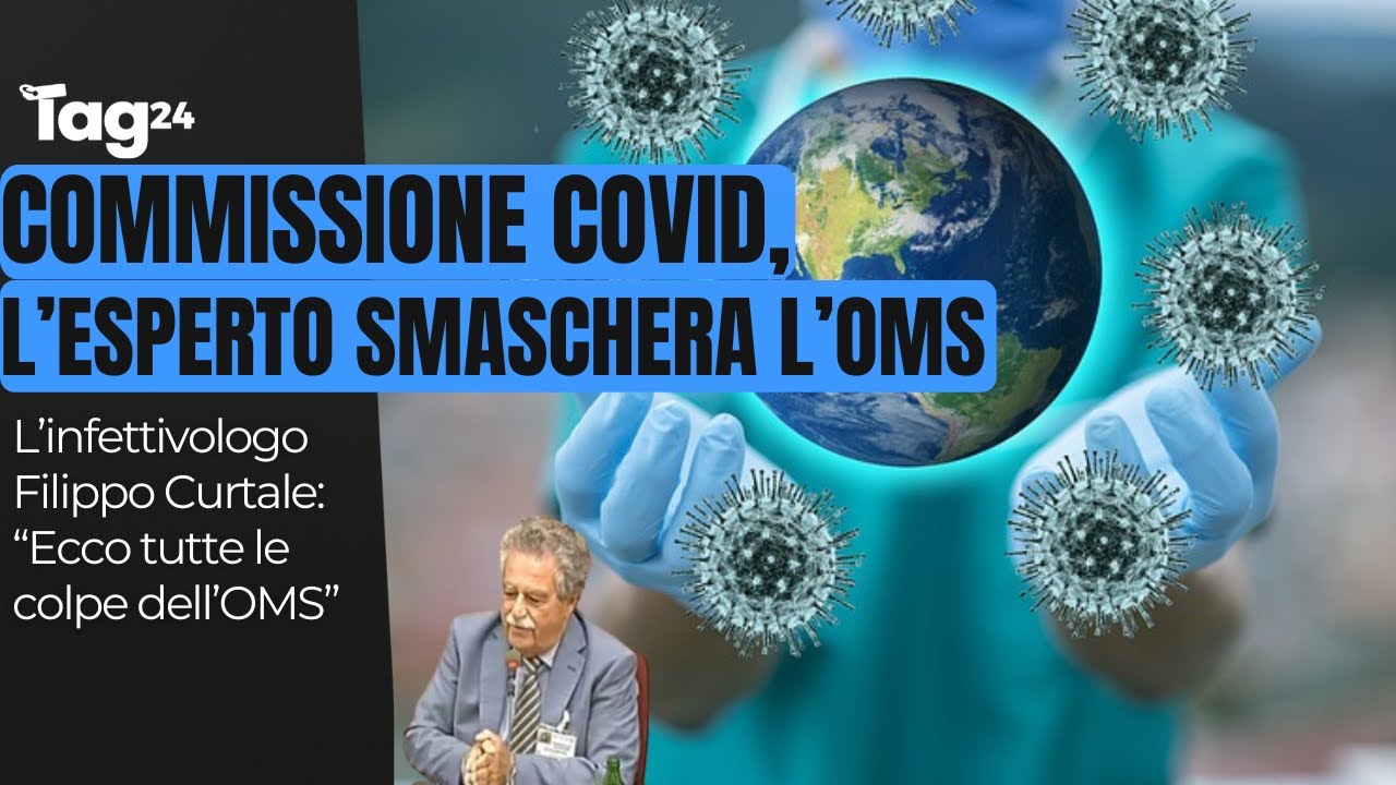 Covid,la verità nascosta: l'infettivologo Filippo Curtale smaschera l'OMS in Commissione d'inchiesta