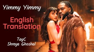 Yimmy Yimmy (LYRICS+ ENGLISH TRANSLATION) - Tayc, Shreya Ghoshal | Jacqueline Fernandez