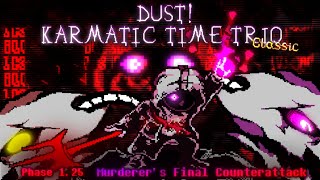Dust Karmatic Time Trio Clic Phase 1.25 - Murderers Finale Counterattack V3