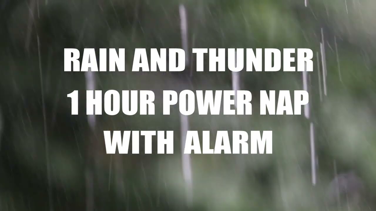 Rain and Thunder 1 Hour Power Nap with Alarm, Sleep Fast Relaxation, Wake to Nature Sounds + Buzzer