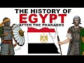 The History of Egypt (After the Pharaohs)