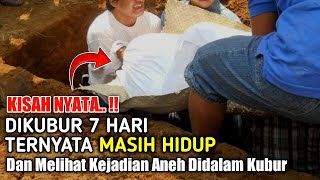 KISAH NYATA !! Dikubur 7 Hari Dan Masih Hidup Ia Melihat Kejadian Aneh Didalam Kubur