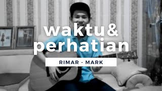Waktu Dan Perhatian Guitar Fingerstyle Cover andmesh Kamaleng  Rimar  Mark Natama