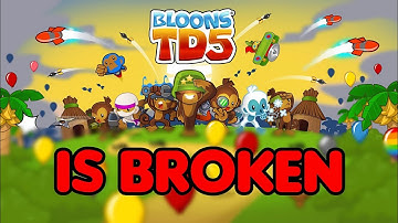 BTD5 Is A Broken Game... And That