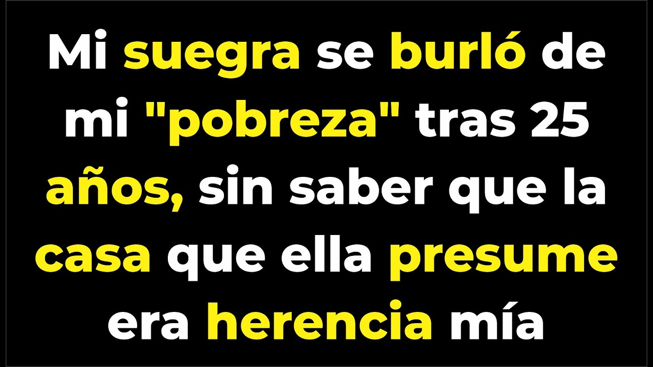 Mi suegra se burló de mi pobreza tras 25 años, sin saber que la casa que ella presume era herencia m