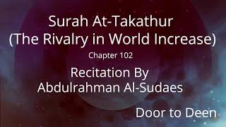 Surah At-Takathur (The Rivalry in World Increase) Abdulrahman Al-Sudaes  Quran Recitation