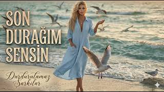 Son Durağim Sensi̇n - Söz Müzik Durdurulamaz Şarkılar