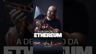 A DECEPÇÃO DA ETHEREUM