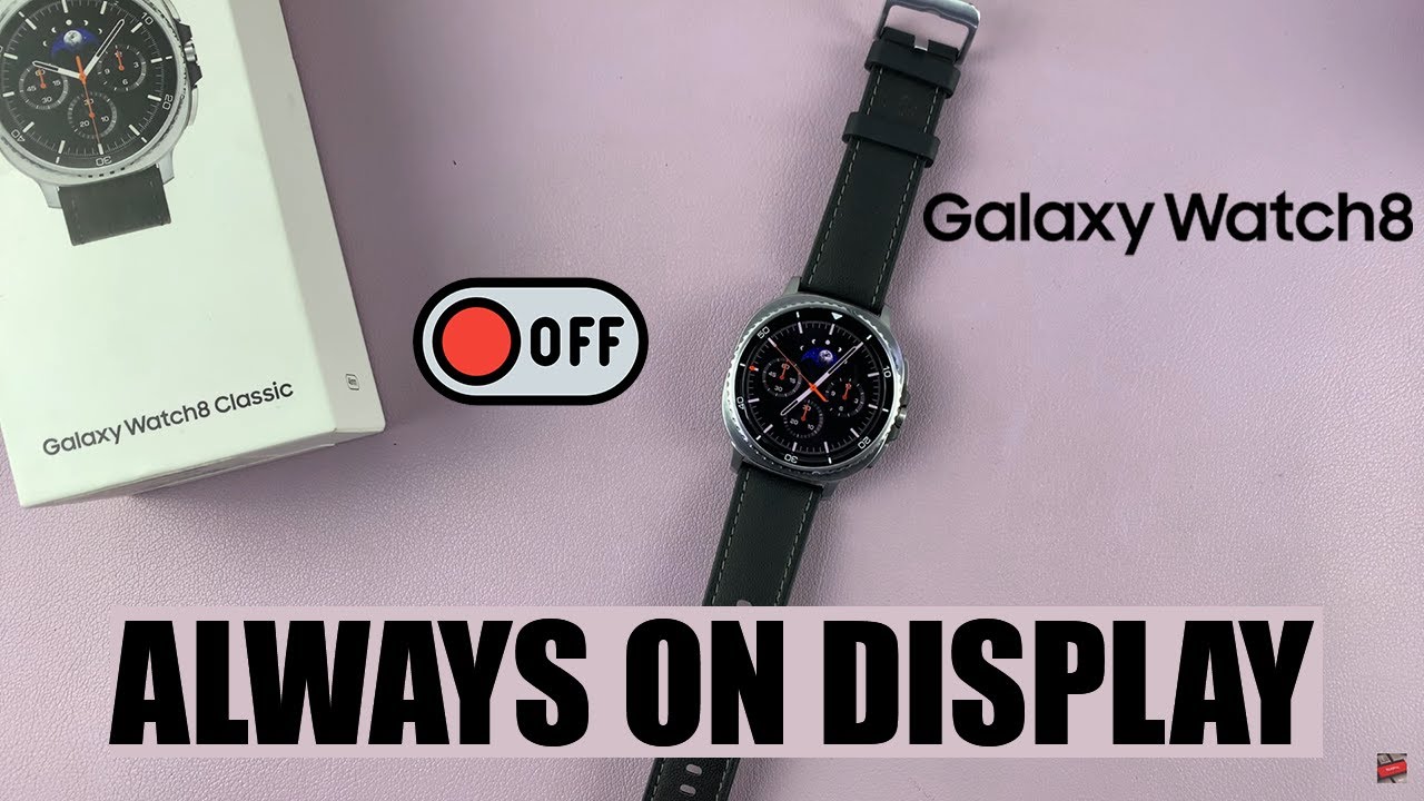 How To Disable (Turn OFF) Always ON Display On Samsung Galaxy Watch 8 / 8 Classic