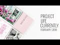 Project Life Currently Layout | February 2018