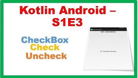 Kotlin Android S1E3 : CheckBox - Check UnCheck