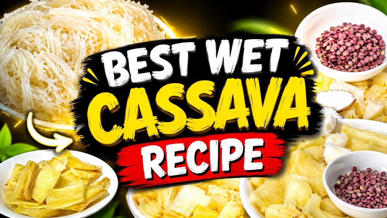 HOW TO MAKE WET CASSAVA|RECIPE EVERYONE SHOULD KNOW! (SECRET ...