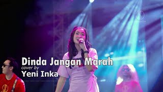 DINDA JANGAN MARAH (Lirik) Cover by Yeni Inka