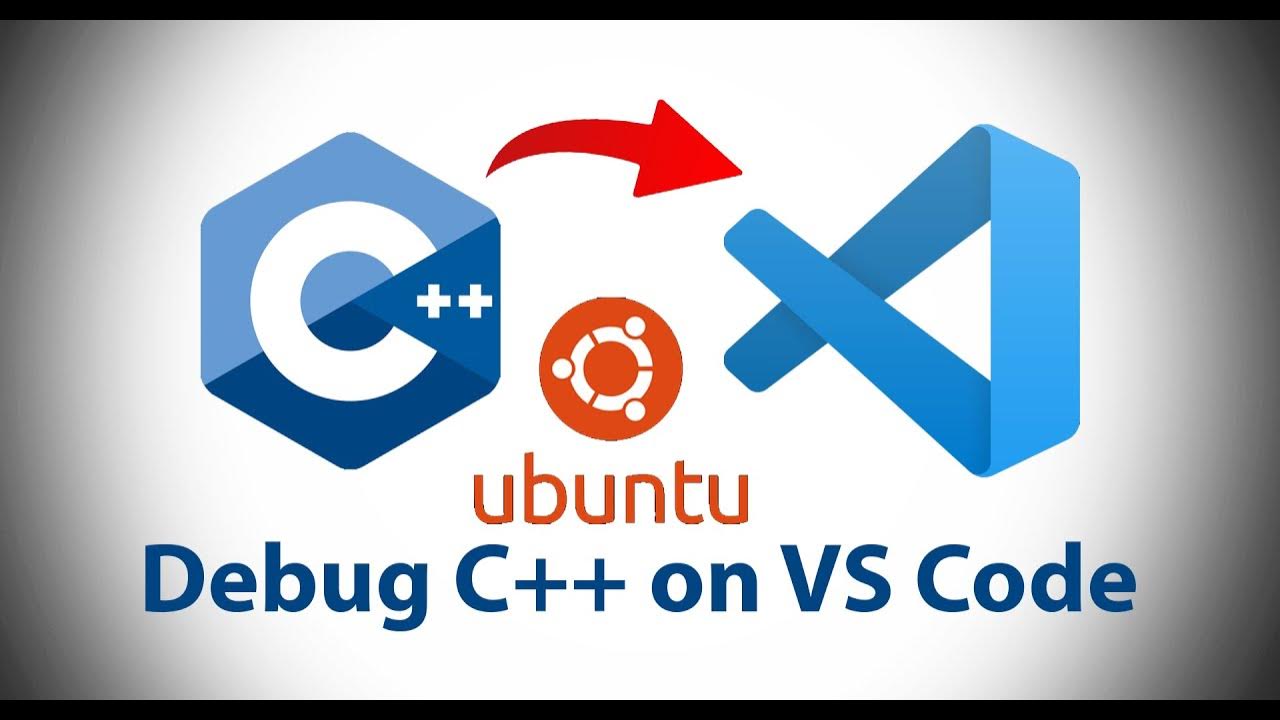 [Linux Ubuntu VSCode]: Understand how to configure VSCode debug with ...